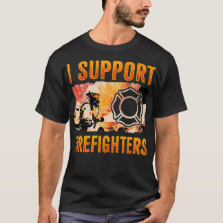Firefighter I Support Firefighters Men Women Kids  T-Shirt