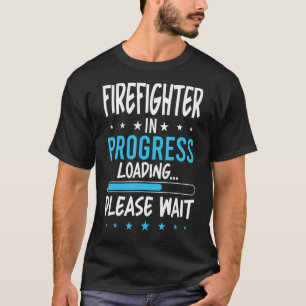 Firefighter in Progress T-Shirt