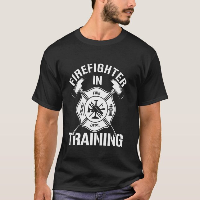 Firefighter In Training Firefighter T-Shirt (Front)