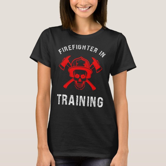 Firefighter in Training  Future Fireman Fire Acade T-Shirt (Front)