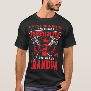 Firefighter Is Being A GRANDPA T-Shirt