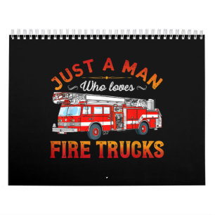 Firefighter Just A Man Who Loves Fire Trucks Calendar