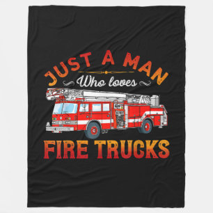 Firefighter   Just A Man Who Loves Fire Trucks Fleece Blanket