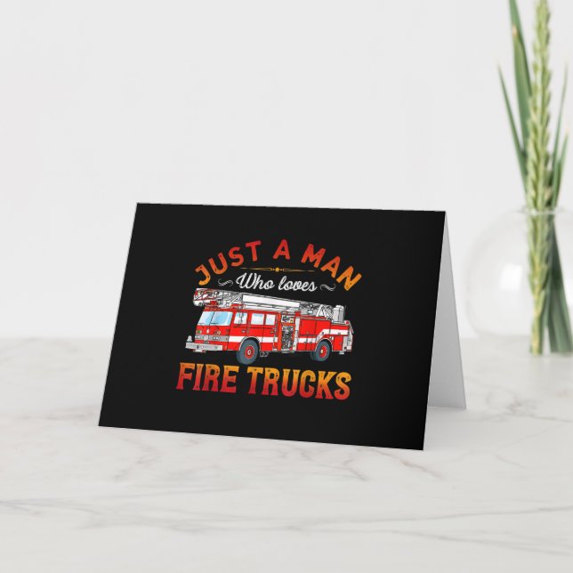 Firefighter | Just A Man Who Loves Fire Trucks Holiday Card (Front)