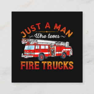 Firefighter Just A Man Who Loves Fire Trucks Square Business Card