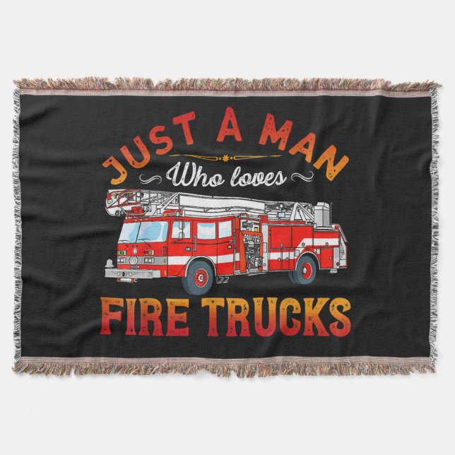 Firefighter | Just A Man Who Loves Fire Trucks Throw Blanket (Front)