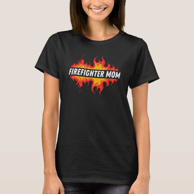 Firefighter Mom, birthday mom gift T-Shirt (Front)