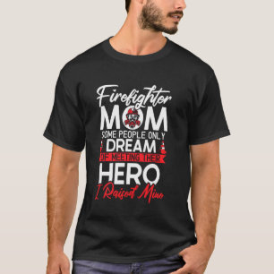 Firefighter Mom Firefighting Fireman Firewoman Fir T-Shirt