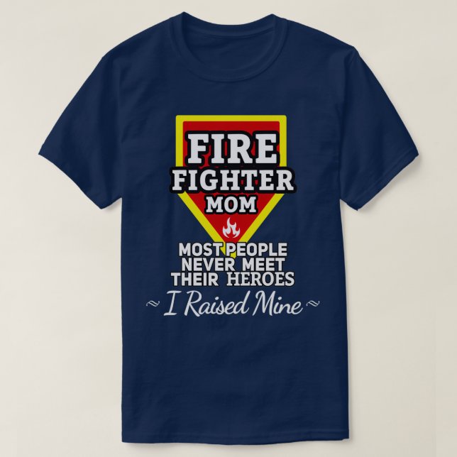 Firefighter Mom Gift Fire fighter Firefighter Gift T-Shirt (Design Front)