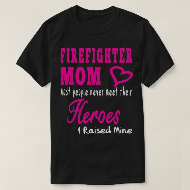 Firefighter Mom Great Gifts Idea Fireman Mother T-Shirt (Design Front)