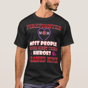 Firefighter Mom Heroes Tshirt Proud Firemen Mother