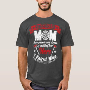 Firefighter Mom Some People Only Dream Of Meeting T-Shirt