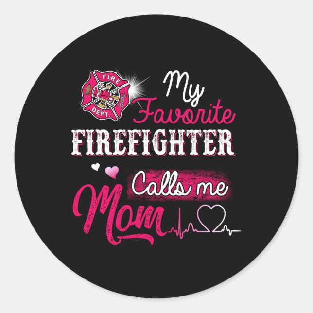 Firefighter My Favourite Firefighter Calls Me Mom Classic Round Sticker (Front)