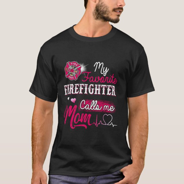 Firefighter My Favourite Firefighter Calls Me Mom T-Shirt (Front)