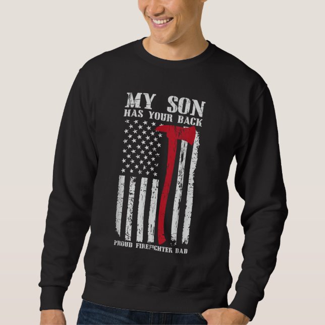 Firefighter My Son Has Your Proud Firefighter Dad  Sweatshirt (Front)