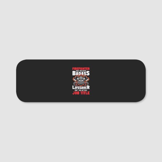 Firefighter Only Because Badass Lifesaver Name Tag (Front)