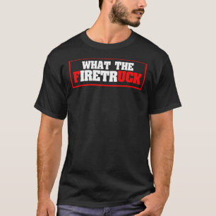 Firefighter Saying First Responder Fireman Firewom T-Shirt