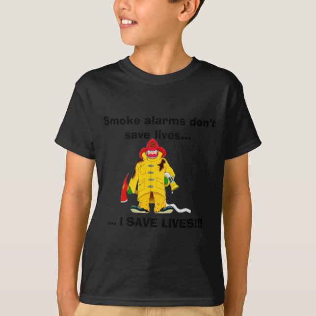 Firefighter Smoke Alarms Dont Save Lives  T-Shirt (Front)