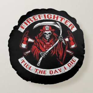 FireFighter Till The Day I Die (CFD) Round Pillow