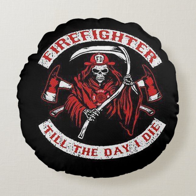 FireFighter Till The Day I Die (CFD) Round Pillow (Front)
