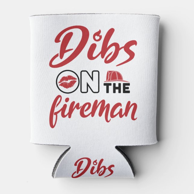 Firefighter Wife Dibs on the Fireman Can Cooler (Front)