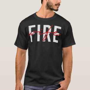 Firefighter Wife Fireman Wife Wife of Firefighter T-Shirt