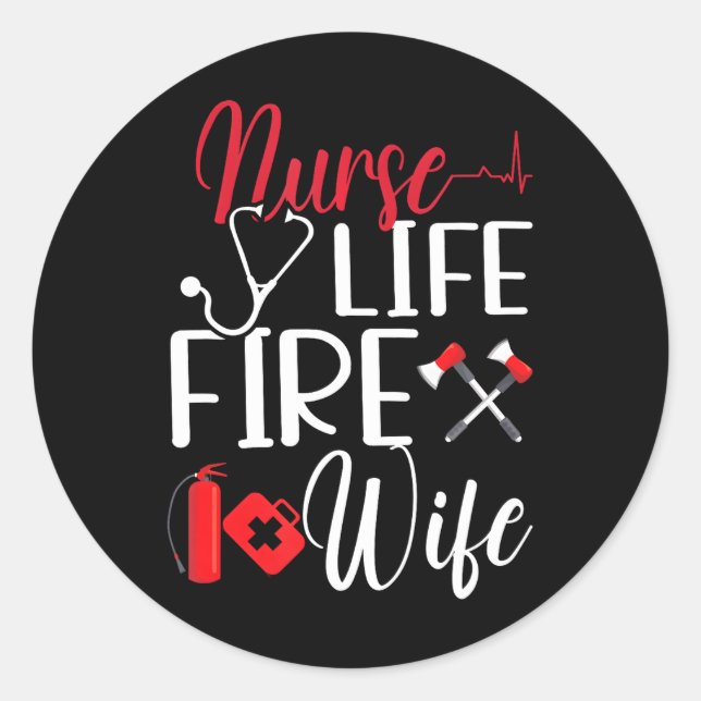 Firefighter Wife Nurse Life Fire Wife Nursing Classic Round Sticker (Front)