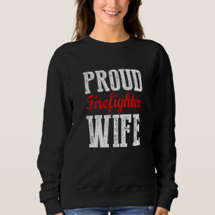 Firefighter Wife Proud Hot Fireman Hero Wives Sweatshirt