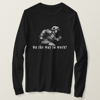 Firefighter Woman "On the Way to Work!" T-Shirt
