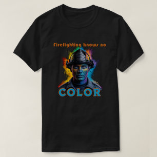 "Firefighting Knows No Color" T-Shirt
