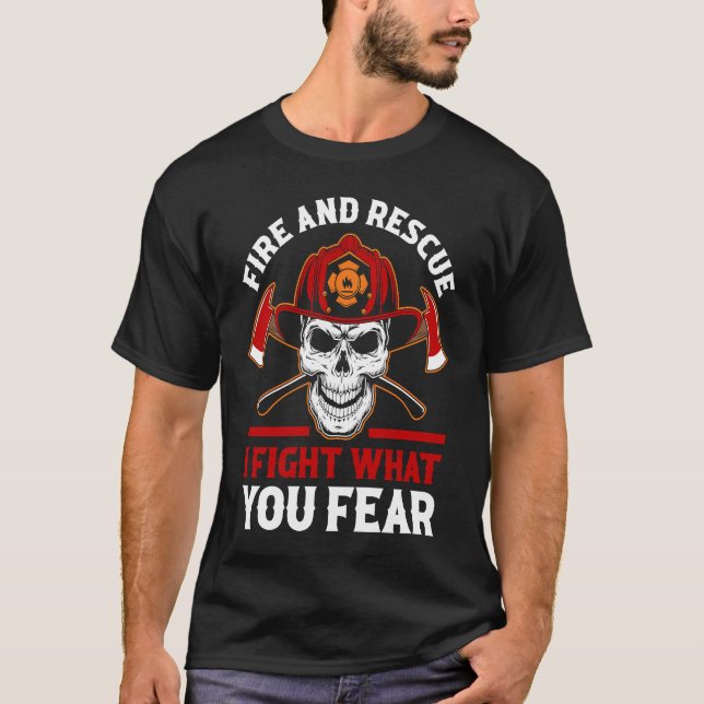 Fireman Firefighting Fire And Rescue I Fight What  T-Shirt (Front)