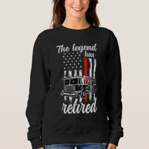 Fireman Legend Has Retired Firefighter Retirement Sweatshirt