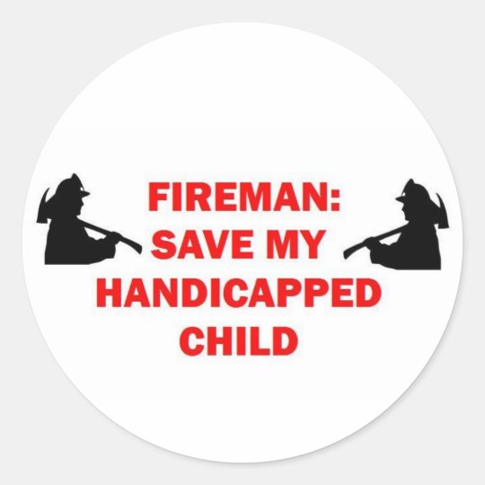 Fireman Save My Handicapped Child Classic Round Sticker