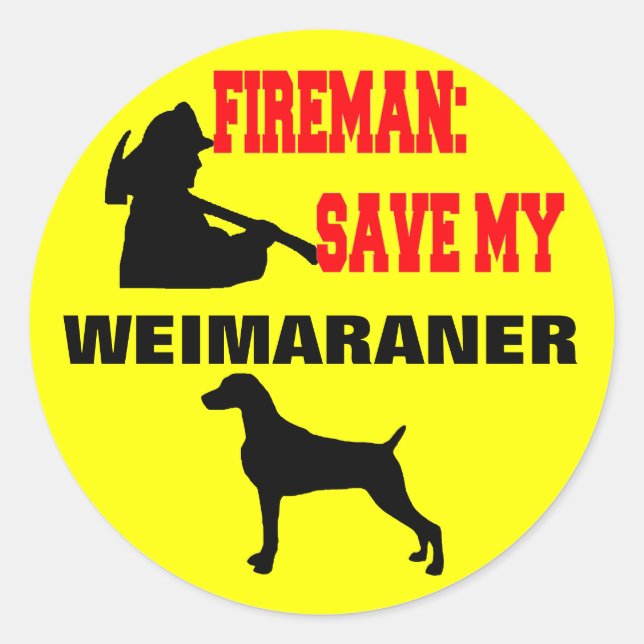 Fireman Save My Weimaraner Classic Round Sticker (Front)