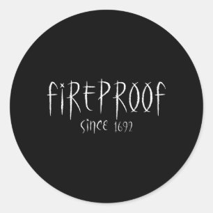 Fireproof Since 1692 Salem Witch Funny Halloween Classic Round Sticker