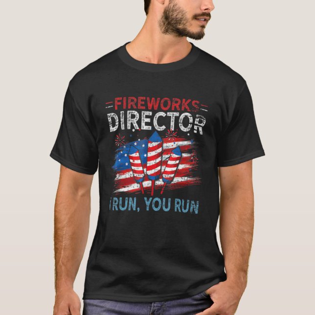 Firework Director I Run You Run 4th Of July Americ T-Shirt (Front)