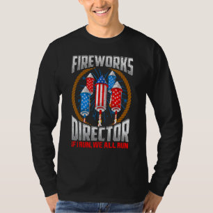 Firework Director If I Run You We All Run 4th Of J T-Shirt