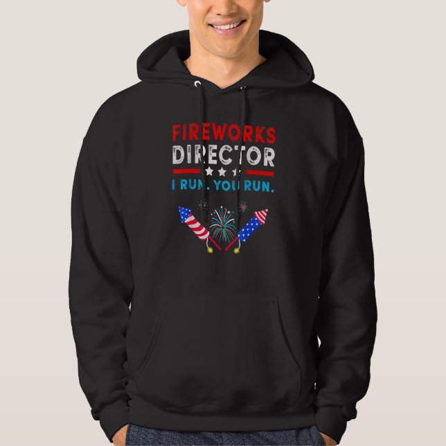 Firework Director Technician I Run You Run 4th Of  Hoodie (Front)
