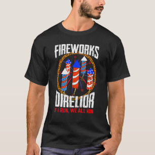 Firework Director Technician I Run You Run 4th Of  T-Shirt