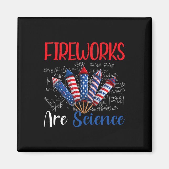 Fireworks Are Science Independence Day Funny 4th O Magnet (Front)