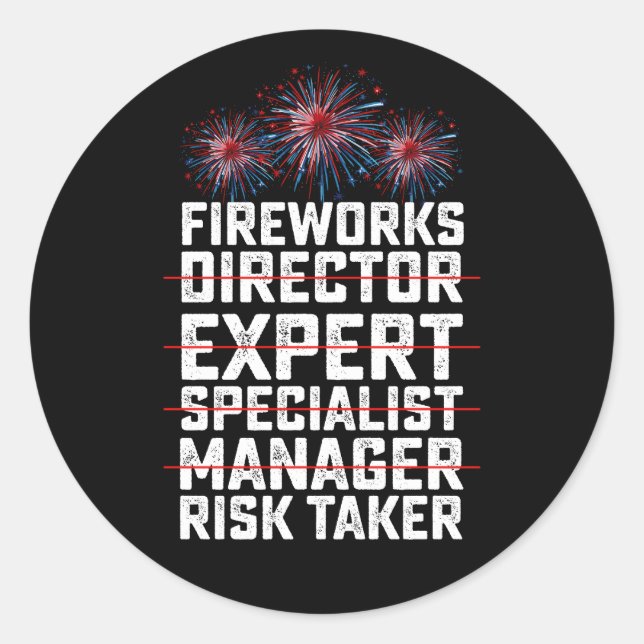 Fireworks Director 4th of July Risk Taker Quote Classic Round Sticker (Front)