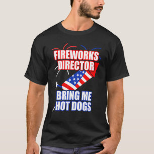 Fireworks Director Bring Me Hot Dogs 4th July Usa T-Shirt