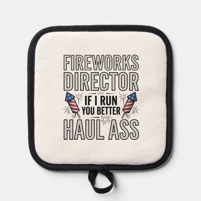 Fireworks Director Funny Patriotic Quote Shirt_1 Pot Holder (Front)