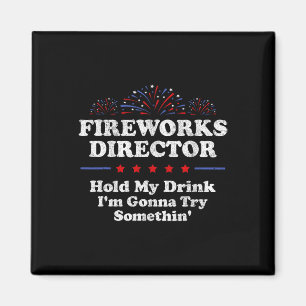 Fireworks Director Hold My Drink America Funny 4th Magnet