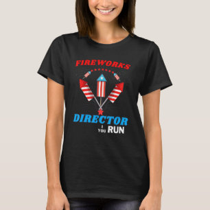 Fireworks Director I Run You Run 1 T-Shirt