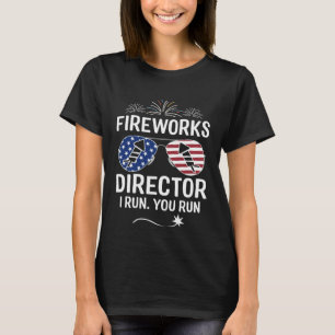 Fireworks Director I Run You Run 1 T-Shirt