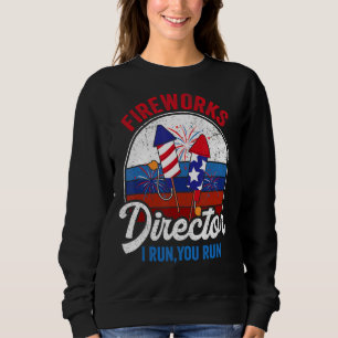 Fireworks Director I Run You Run 4th Of July Ameri Sweatshirt