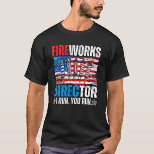 Fireworks Director I Run You Run 4th Of July Ameri T-Shirt