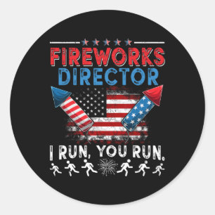 Fireworks Director I Run You Run 4th Of July Indep Classic Round Sticker
