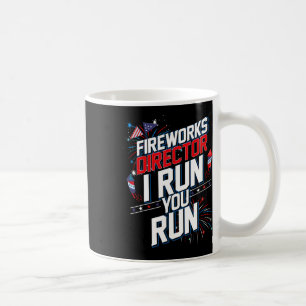 Fireworks Director I Run You Run 4th Of July Indep Coffee Mug